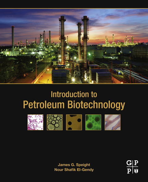Introduction to Petroleum Biotechnology -  Nour Shafik El-Gendy,  James G. Speight