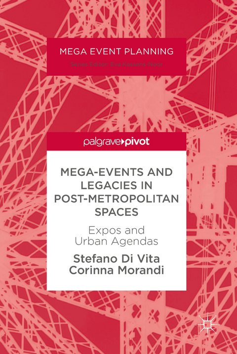 Mega-Events and Legacies in Post-Metropolitan Spaces - Stefano Di Vita, Corinna Morandi