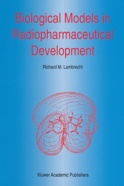 Biological Models in Radiopharmaceutical Development -  R.M. Lambrecht