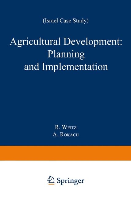 Agricultural Development: Planning and Implementation -  A. Rokach,  R. Weitz
