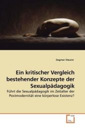 Ein kritischer Vergleich bestehender Konzepte der Sexualpädagogik - Dagmar Steurer
