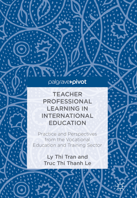 Teacher Professional Learning in International Education - Ly Thi Tran, Truc Thi Thanh Le