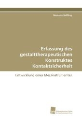 Erfassung des gestalttherapeutischen Konstruktes Kontaktsicherheit - Manuela Raffling