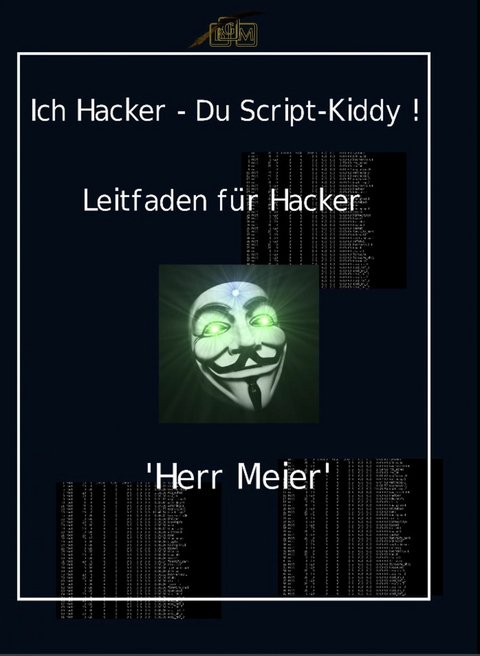 Ich Hacker – Du Script-Kiddy - Herr Meier