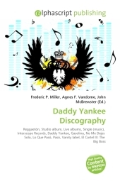 Daddy Yankee Discography - Frederic P Miller, Agnes F Vandome, John McBrewster