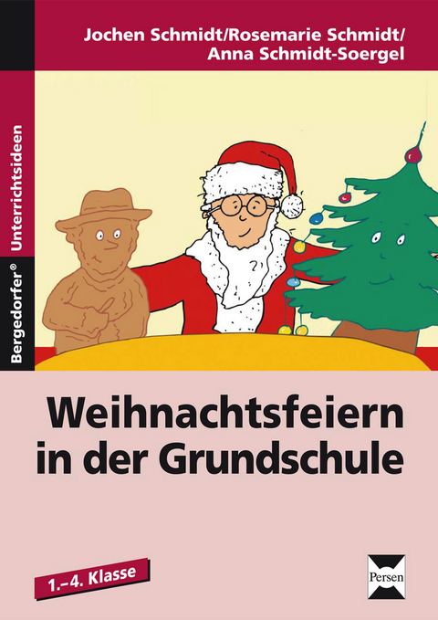 Weihnachtsfeiern in der Grundschule - J. Schmidt, R. Schmidt, A. Schmidt-Soergel