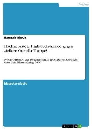 Hochgerüstete High-Tech-Armee gegen ziellose Guerilla-Truppe? - Hannah Bloch