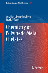 Chemistry of Polymeric Metal Chelates - Gulzhian I. Dzhardimalieva, Igor E. Uflyand