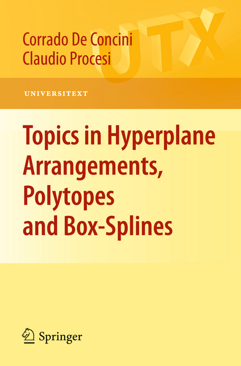 Topics in Hyperplane Arrangements, Polytopes and Box-Splines - Corrado De Concini, Claudio Procesi
