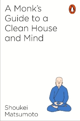 Monk's Guide to a Clean House and Mind -  Shoukei Matsumoto