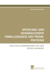 SPONTANE UND KEIMINDUZIERTE FIBRILLOGENESE DES PRION-PROTEINS - Giannantonio Panza