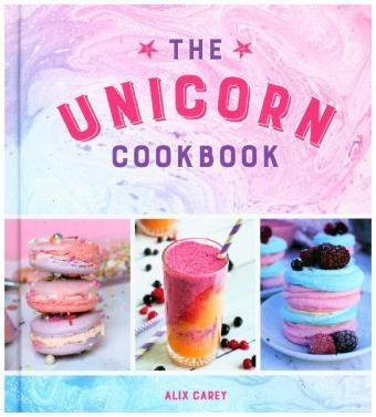 Unicorn Cookbook -  Alix Carey
