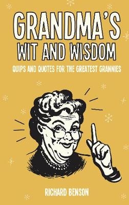 Grandma's Wit and Wisdom -  Richard Benson