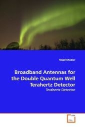 Broadband Antennas for the Double Quantum Well  Terahertz Detector - Majid Khodier