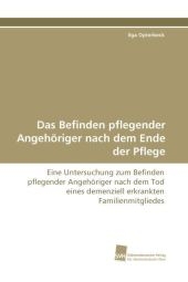 Das Befinden pflegender Angehöriger nach dem Ende der Pflege - Ilga Opterbeck