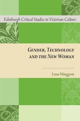 Gender, Technology and the New Woman -  Lena Wanggren