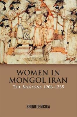 Women in Mongol Iran -  Bruno De Nicola