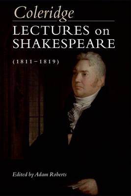 Coleridge: Lectures on Shakespeare (1811-1819) -  Samuel Taylor Coleridge