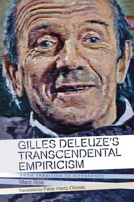 Gilles Deleuze's Transcendental Empiricism -  Marc Rolli