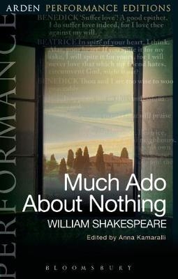 Much Ado About Nothing: Arden Performance Editions -  William Shakespeare