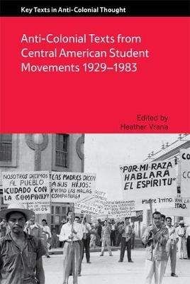 Anti-Colonial Texts from Central American Student Movements 1929-1983 - 