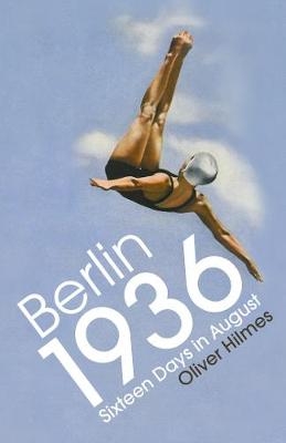 Berlin 1936 -  Oliver Hilmes