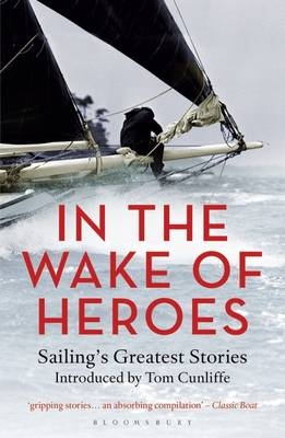 In the Wake of Heroes - Cunliffe Tom Cunliffe