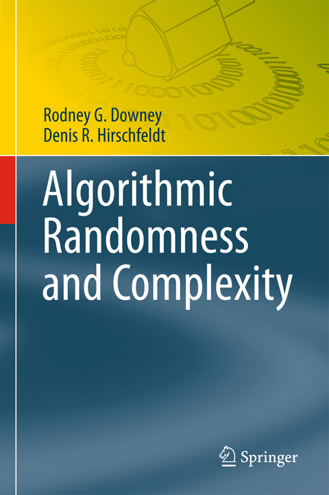 Algorithmic Randomness and Complexity - Rodney G. Downey, Denis R. Hirschfeldt