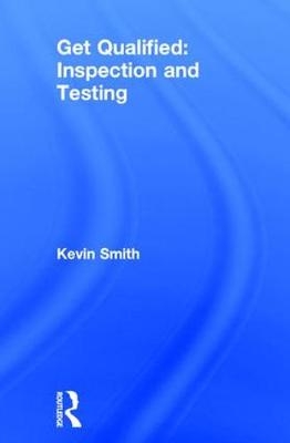 Get Qualified: Inspection and Testing -  Kevin Smith