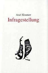 Infragestellung - Axel Kramer