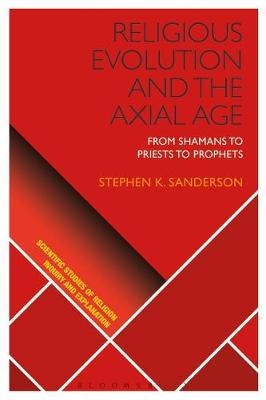 Religious Evolution and the Axial Age -  Sanderson Stephen K. Sanderson
