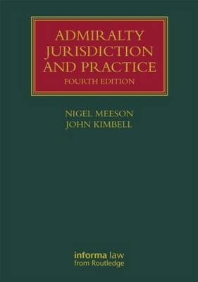 Admiralty Jurisdiction and Practice -  John Kimbell,  Nigel Meeson