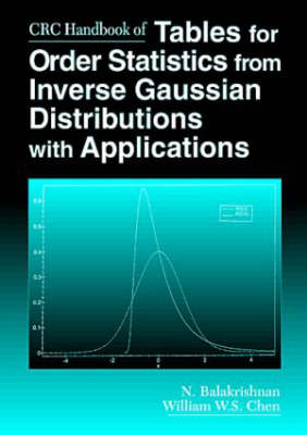 CRC Handbook of Tables for Order Statistics from Inverse Gaussian Distributions with Applications -  N. Balakrishnan,  William Chen