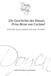 Die Geschichte des Hauses Prinz Biron von Curland - Calixt Prinz Biron von Curland