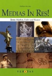 Medias in res" Latein fÃ¼r den Anfangsuntericht: Texte Mythos, Liebe und Humor - Wolfram Kautzky