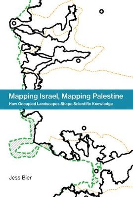 Mapping Israel, Mapping Palestine -  Jess Bier