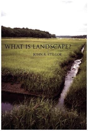 What Is Landscape? -  John R. Stilgoe