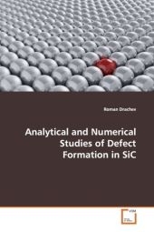 Analytical and Numerical Studies of Defect Formation  in SiC - Roman Drachev