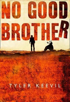 No Good Brother -  Tyler Keevil