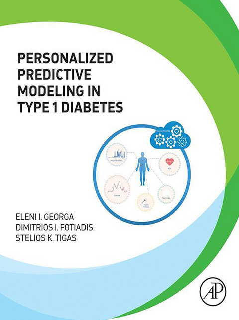 Personalized Predictive Modeling in Type 1 Diabetes -  Dimitrios I Fotiadis,  Eleni I. Georga,  Stelios K. Tigas