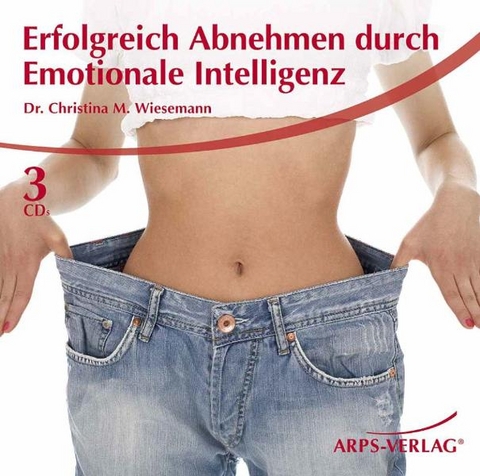 Erfolgreich Abnehmen durch Emotionale Intelligenz - Christina M Wiesemann