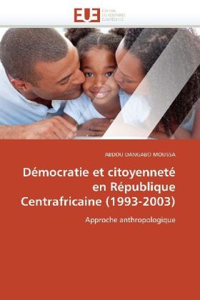 D�mocratie Et Citoyennet� En R�publique Centrafricaine (1993-2003) -  Dangabo Moussa-A