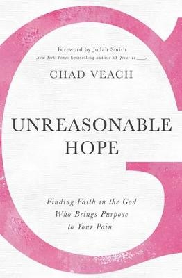 Unreasonable Hope -  Chad Veach