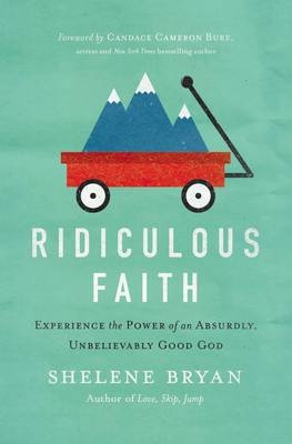 Ridiculous Faith -  Shelene Bryan