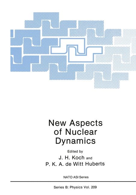 New Aspects of Nuclear Dynamics -  P.K.A. De Witt Huberts,  J.H. Koch