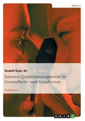 Internes Qualitätsmanagement im Gesundheits- und Sozialwesen - Rudolf Kutz