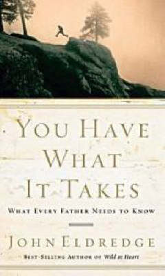 You Have What It Takes -  John Eldredge