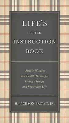 Life's Little Instruction Book -  H. Jackson Brown
