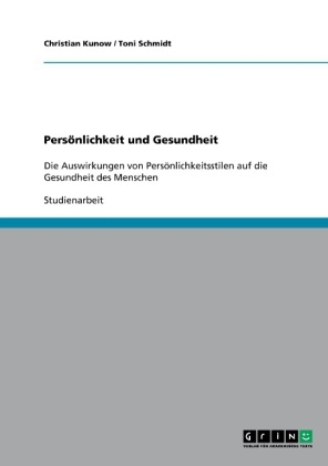 Persönlichkeit und Gesundheit - Toni Schmidt, Christian Kunow