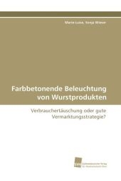 Farbbetonende Beleuchtung von Wurstprodukten - Marie-Luise Wieser